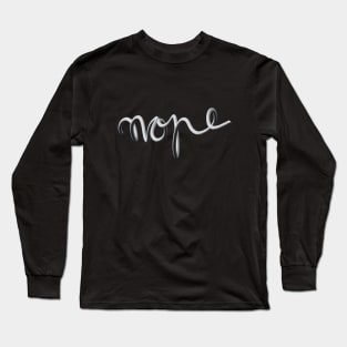 Nope Long Sleeve T-Shirt